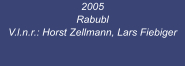 2005 Rabubl  V.l.n.r.: Horst Zellmann, Lars Fiebiger